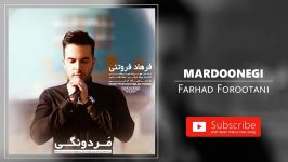 Farhad Forootani  Mardoonegi فرهاد فروتنی  مردونی