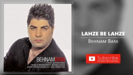 Behnam Bani  Lahze Be Lahze بهنام بانی  لحظه به لحظه