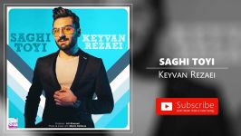 Keyvan Rezaei  Saghi Toyi کیوان رضائی  ساقی تویی