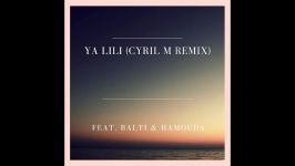 Balti Feat. Hamouda  Ya Lili Cyril M Extended Remix