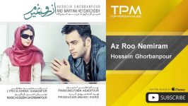 Hossein Ghorbanpour  Az Roo Nemiram  feat. Maryam Heydarzadeh