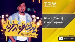 Ehsan Khajeamiri  Mosri  Remix