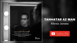 Mehdi Jahani  Tanhatar Az Man مهدی جهانی  تنهاتر من