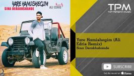 Sina Derakhshande  Yare Hamishegim  Ali Edris Remix