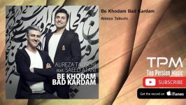 Alireza Talischi Saeed Atani  Be Khodam Bad Kardam