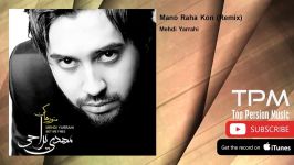 Mehdi Yarrahi  Mano Raha Kon  Remix