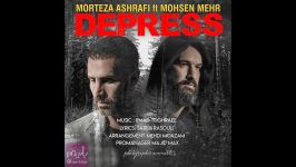 Morteza Ashrafi  Depress   مرتضی اشرفی  دپرس همراهی محسن مهر