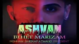 Ashvan  Behet MarizamBehna M Sherafatmand Remix