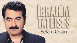 İbrahim Tatlıses  Selam Olsun Official Audio