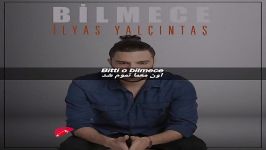 آهنگ جدید Bilmece ilyas Yalçintaş بهمراه زیرنویس فارسی