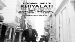Hooman Hadadi  Khialati هومن حدادی  خیالاتی 