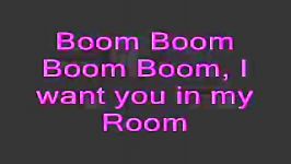 Boom Boom Boom Boom I want you in my Room