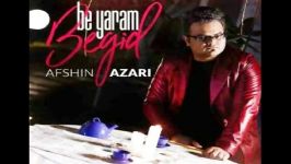 Afshin Azari  Be Yaram Begid افشین آذری  به یارم بگید