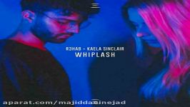 آهنگ R3hab Ft Kaela Sinclair به نام Whiplash