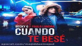 آهنگ Becky G Ft Paulo Londra به نام Cuando Te Bese