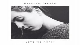 آهنگ Katelyn Tarver به نام Love Me Again