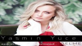 آهنگ Yasmin Yuce به نام Geri Gelme