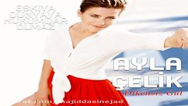 آهنگ Ayla celik به نام Dikensiz Gul