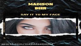 آهنگ Madison Beer به نام Say It to My Face