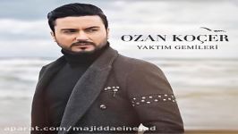 آهنگ Ozan Kocer به نام Yaktim Gemileri