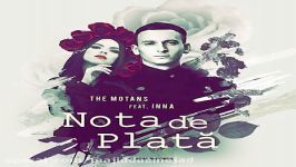 آهنگ The Motans Inna به نام Nota De Plata