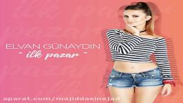 آهنگ Elvan Gunaydin به نام Ilk Pazar