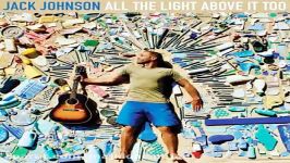 آهنگ Jack Johnson به نام You Cant Control It