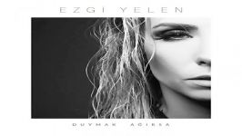 آهنگ Ezgi Yelen به نام Duymak Agirsa