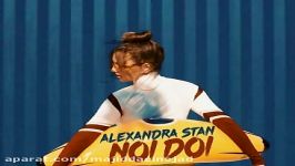 آهنگ Alexandra Stan به نام Noi 2