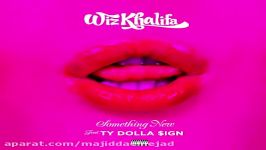 آهنگ Wiz Khalifa Ty Dolla Sign به نام Something New