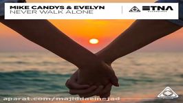 آهنگ Mike Candys Evelyn به نام Never Walk Alone