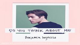 آهنگ Benjamin Ingrosso به نام Do You Think About Me