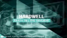 آهنگ Hardwell به نام Party Till The Daylight