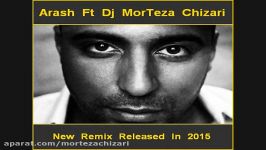 Arash Ft Dj MorTeza Chizari Remix Broken Angel