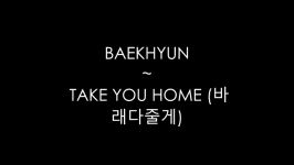 Baekhyun EXO  Take You Home Han Rom Sub ITA