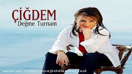 آهنگ Cigdem به نام Degme Turnam