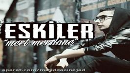 آهنگ Mert Merdane به نام Eskiler