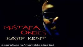 آهنگ Mustafa Ondes به نام Kayip Kent