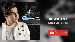 Mehran Fahimi  Be With Me مهران فهیمی  کنار من باش