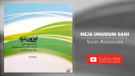 Vahid Asadollahi  Neja Unudum Sani وحید اسداللهی  نئجه اونودوم سنی