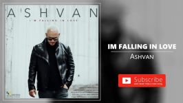 Ashvan  Im Falling In Love اشوان  دارم عاشق میشم