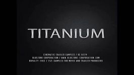 موسیقی افکت سینمایی Titanium Cinematic Trailer Samples