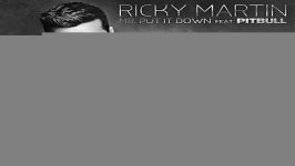 آهنگ Ricky Martin Pitbull به نام Mr. Put It Down