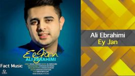 Ali Ebrahimi  Ey Jan  علی ابراهیمی  آهنگ ای جان