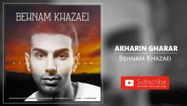 Behnam Khazaei  Akharin Gharar بهنام خزائی  آخرین قرار