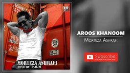 Morteza Ashrafi  Aroos Khanoom مرتضی اشرفی  عروس خانوم