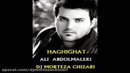 Ali Abdolmaleki Ft Dj MorTeza Chizari Remix Haghighat