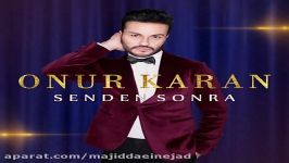 آهنگ Onur Karan به نام Senden Sonra