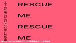 آهنگ Thirty Seconds To Mars به نام Rescue Me