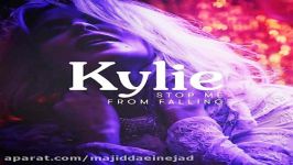 آهنگ Kylie Minogue به نام Stop Me From Falling